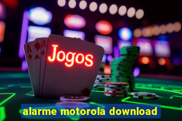 alarme motorola download